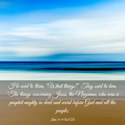 Picture 03 - Luke 24:19 WEB - He said to them, 