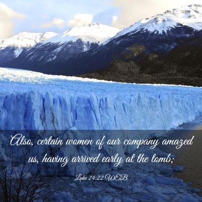 Picture 03 - Luke 24:22 WEB - Also, certain women of our company amazed us, - Bible Verse Picture