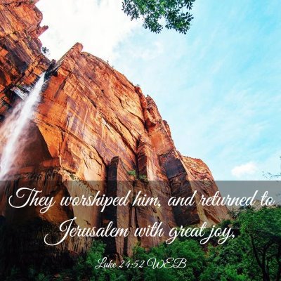 Picture 03 - Luke 24:52 WEB - They worshiped him, and returned to Jerusalem - Bible Verse Picture