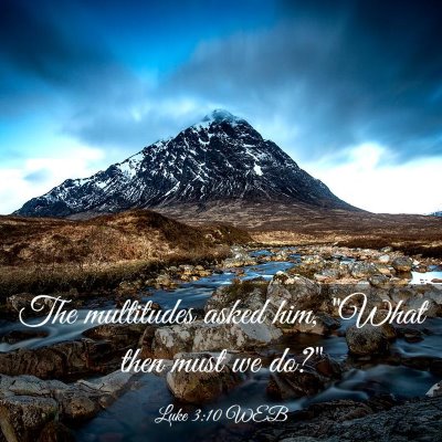 Picture 03 - Luke 3:10 WEB - The multitudes asked him, 
