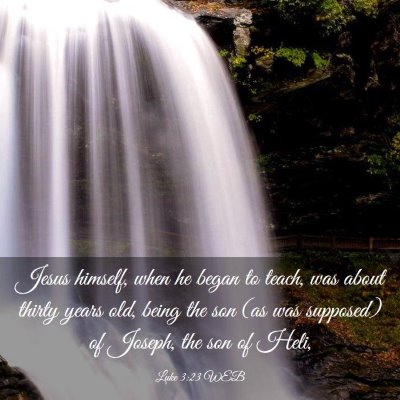 Picture 03 - Luke 3:23 WEB - Jesus himself, when he began to teach, was about - Bible Verse Picture