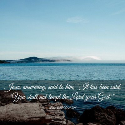 Picture 03 - Luke 4:12 WEB - Jesus answering, said to him, 