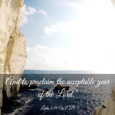 Picture 03 - Luke 4:19 WEB - And to proclaim the acceptable year of the - Bible Verse Picture