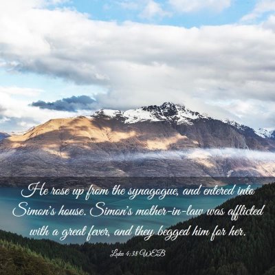 Picture 03 - Luke 4:38 WEB - He rose up from the synagogue, and entered into - Bible Verse Picture