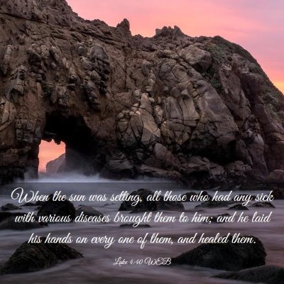 Picture 03 - Luke 4:40 WEB - When the sun was setting, all those who had any - Bible Verse Picture