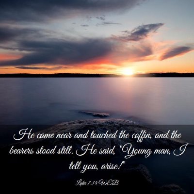 Picture 03 - Luke 7:14 WEB - He came near and touched the coffin, and the - Bible Verse Picture