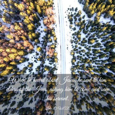 Picture 03 - Luke 7:3 WEB - When he heard about Jesus, he sent to him elders - Bible Verse Picture