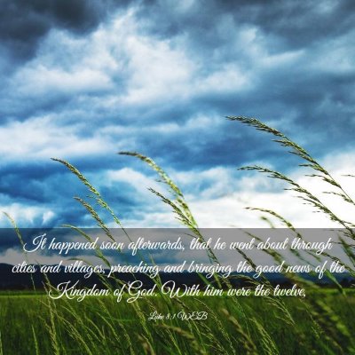 Picture 03 - Luke 8:1 WEB - It happened soon afterwards, that he went about - Bible Verse Picture