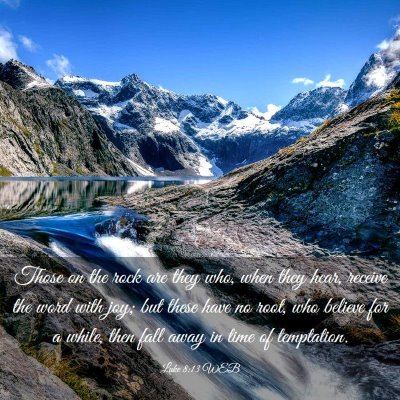 Picture 03 - Luke 8:13 WEB - Those on the rock are they who, when they hear, - Bible Verse Picture