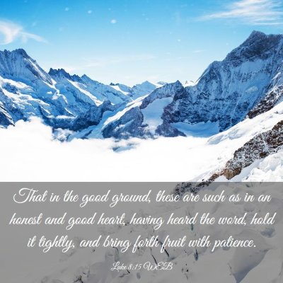 Picture 03 - Luke 8:15 WEB - That in the good ground, these are such as in an - Bible Verse Picture