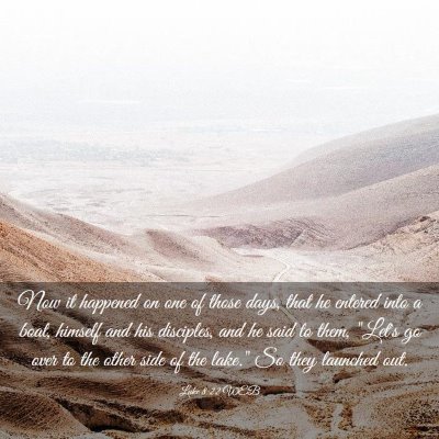 Picture 03 - Luke 8:22 WEB - Now it happened on one of those days, that he - Bible Verse Picture