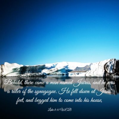 Picture 03 - Luke 8:41 WEB - Behold, there came a man named Jairus, and he was - Bible Verse Picture