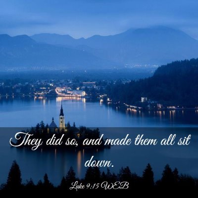 Picture 03 - Luke 9:15 WEB - They did so, and made them all sit - Bible Verse Picture