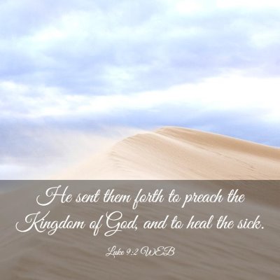 Picture 03 - Luke 9:2 WEB - He sent them forth to preach the Kingdom of God, - Bible Verse Picture