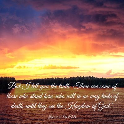 Picture 03 - Luke 9:27 WEB - But I tell you the truth: There are some of those - Bible Verse Picture