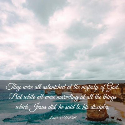 Picture 03 - Luke 9:43 WEB - They were all astonished at the majesty of God. - Bible Verse Picture