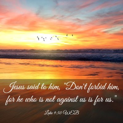 Picture 03 - Luke 9:50 WEB - Jesus said to him, 