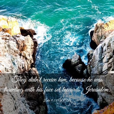 Picture 03 - Luke 9:53 WEB - They didn't receive him, because he was traveling - Bible Verse Picture