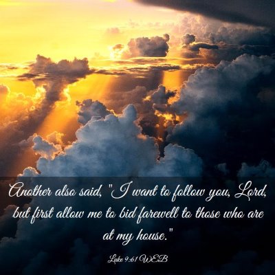 Picture 03 - Luke 9:61 WEB - Another also said, 