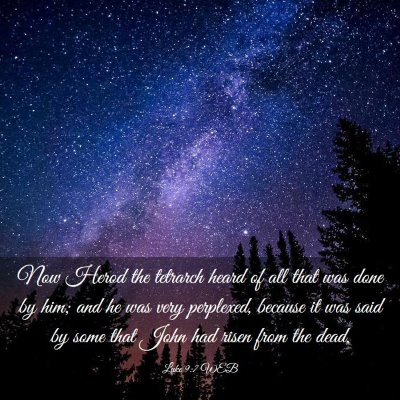 Picture 03 - Luke 9:7 WEB - Now Herod the tetrarch heard of all that was done - Bible Verse Picture