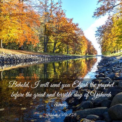 Picture 03 - Malachi 4:5 WEB - Behold, I will send you Elijah the prophet before - Bible Verse Picture