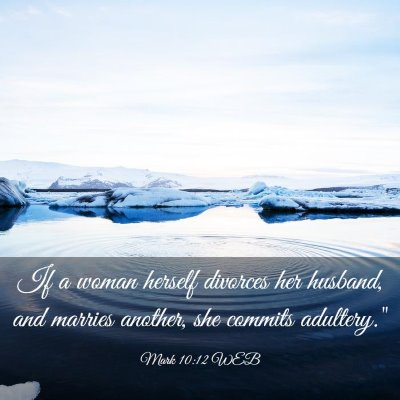 Picture 03 - Mark 10:12 WEB - If a woman herself divorces her husband, and - Bible Verse Picture