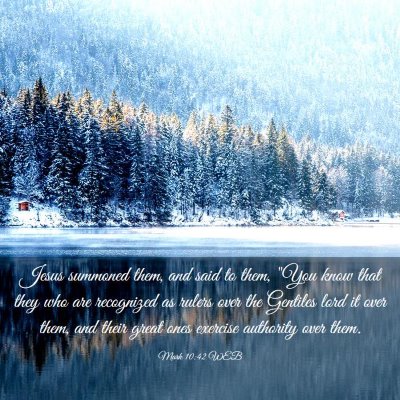 Picture 03 - Mark 10:42 WEB - Jesus summoned them, and said to them, 