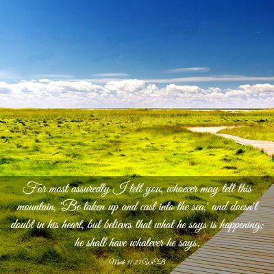 Picture 03 - Mark 11:23 WEB - For most assuredly I tell you, whoever may tell - Bible Verse Picture