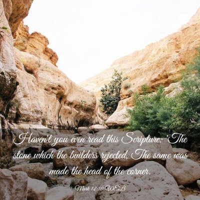 Picture 03 - Mark 12:10 WEB - Haven't you even read this Scripture: 'The stone - Bible Verse Picture