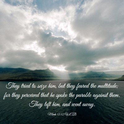 Picture 03 - Mark 12:12 WEB - They tried to seize him, but they feared the - Bible Verse Picture