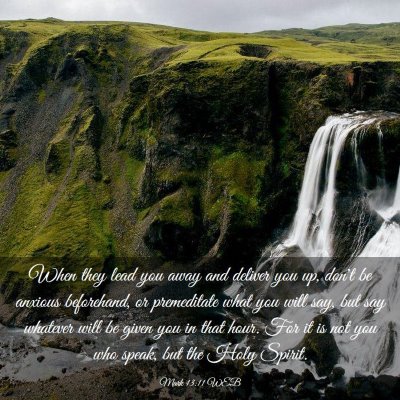 Picture 03 - Mark 13:11 WEB - When they lead you away and deliver you up, don't - Bible Verse Picture