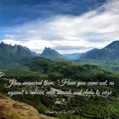 Picture 03 - Mark 14:48 WEB - Jesus answered them, 