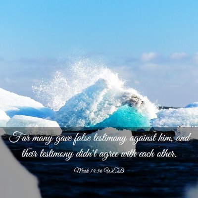 Picture 03 - Mark 14:56 WEB - For many gave false testimony against him, and - Bible Verse Picture