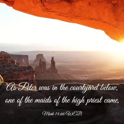 Picture 03 - Mark 14:66 WEB - As Peter was in the courtyard below, one of the - Bible Verse Picture