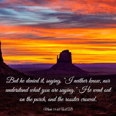 Picture 03 - Mark 14:68 WEB - But he denied it, saying, 
