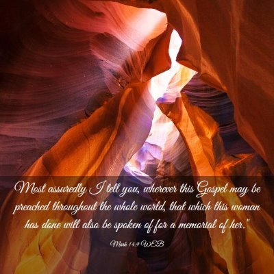 Picture 03 - Mark 14:9 WEB - Most assuredly I tell you, wherever this Gospel - Bible Verse Picture