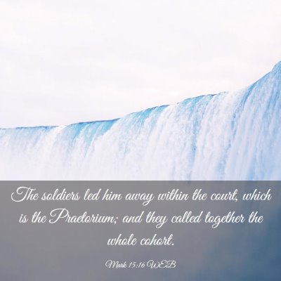 Picture 03 - Mark 15:16 WEB - The soldiers led him away within the court, which - Bible Verse Picture