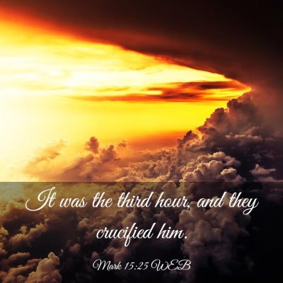 Picture 03 - Mark 15:25 WEB - It was the third hour, and they crucified - Bible Verse Picture