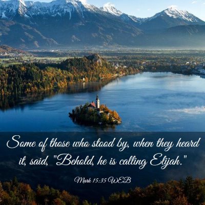 Picture 03 - Mark 15:35 WEB - Some of those who stood by, when they heard it, - Bible Verse Picture