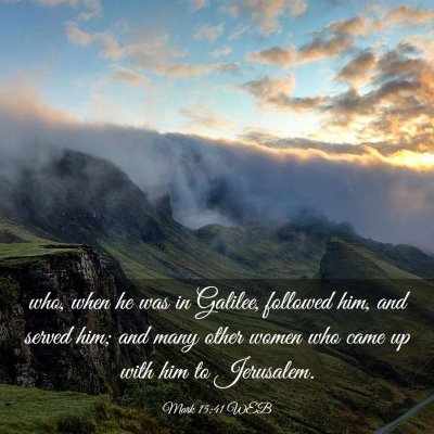 Picture 03 - Mark 15:41 WEB - who, when he was in Galilee, followed him, and - Bible Verse Picture