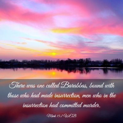 Picture 03 - Mark 15:7 WEB - There was one called Barabbas, bound with those - Bible Verse Picture