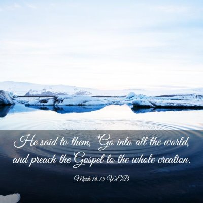 Picture 03 - Mark 16:15 WEB - He said to them, 