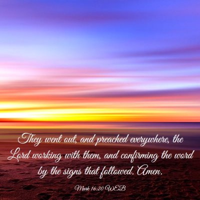 Picture 03 - Mark 16:20 WEB - They went out, and preached everywhere, the Lord - Bible Verse Picture