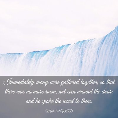 Picture 03 - Mark 2:2 WEB - Immediately many were gathered together, so that - Bible Verse Picture