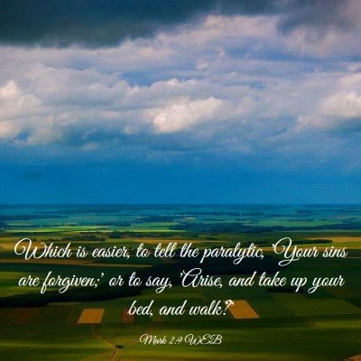 Picture 03 - Mark 2:9 WEB - Which is easier, to tell the paralytic, 'Your - Bible Verse Picture