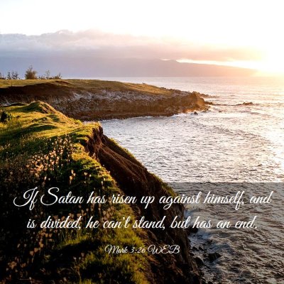 Picture 03 - Mark 3:26 WEB - If Satan has risen up against himself, and is - Bible Verse Picture