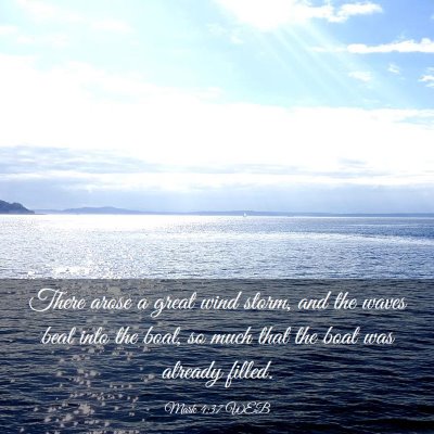 Picture 03 - Mark 4:37 WEB - There arose a great wind storm, and the waves - Bible Verse Picture