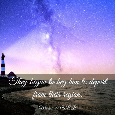 Picture 03 - Mark 5:17 WEB - They began to beg him to depart from their - Bible Verse Picture