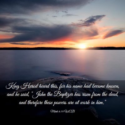 Picture 03 - Mark 6:14 WEB - King Herod heard this, for his name had become - Bible Verse Picture