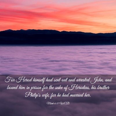 Picture 03 - Mark 6:17 WEB - For Herod himself had sent out and arrested John, - Bible Verse Picture